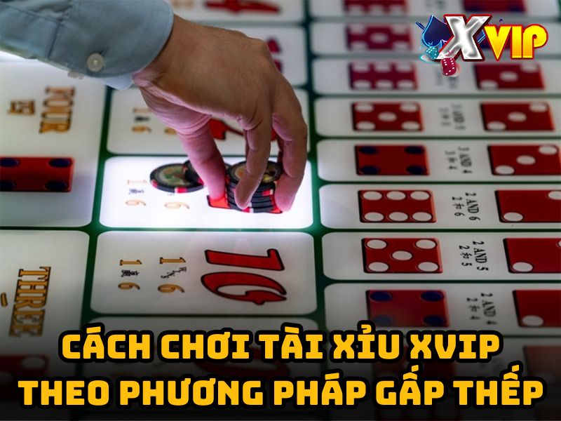 Cách chơi tài xỉu trên điện thoại theo phương pháp đánh gấp thếp