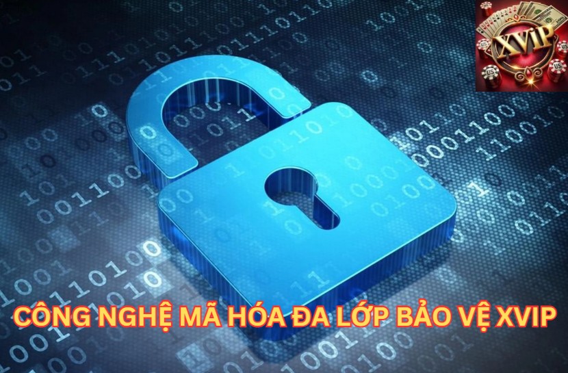 Công nghệ mã hóa đa lớp bảo vệ Xvip